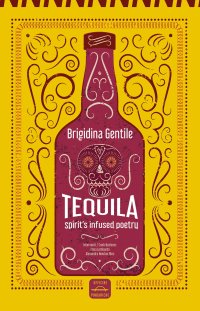 Immagine copertina libro Tequila. Spirit's infused poetry. Ediz. italiana e inglese