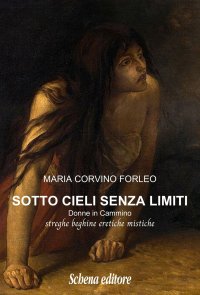 Immagine copertina libro Sotto cieli senza limiti. Donne in cammino, streghe beghine eretiche mistiche