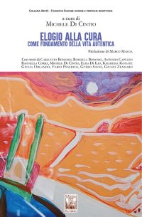 Immagine copertina libro Elogio alla cura come fondamento della vita autentica