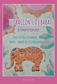 Immagine copertina libro 111 racconti di Baba. Storie di yoga per bambini, ragazzi, adulti... anime belle e cuori pieni di luce