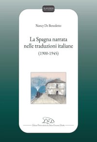 Immagine copertina libro La Spagna narrata nelle traduzioni italiane (1900-1945)