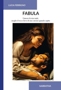 Immagine copertina libro Fabula. L'amore fa star male, meglio il tocco lieve di una carezza quando capita