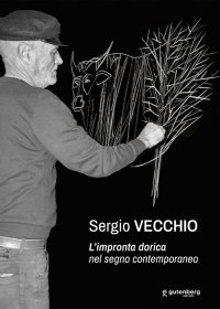 Immagine copertina libro Sergio Vecchio. L'impronta dorica nel segno contemporaneo. Ediz. critica