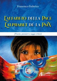 Immagine copertina libro L'alfabeto della pace - L'alphabet de la paix. Poesie, pensieri e saggi critici. Ediz. bilingue
