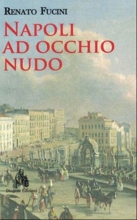 Immagine copertina libro Napoli a occhio nudo. Lettere ad un amico. Nuova ediz.