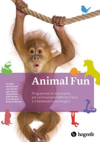 Immagine copertina libro Animal Fun. Manuale. Programma di movimento per promuovere l'attività fisica e il benessere psicologico. Ediz. a spirale