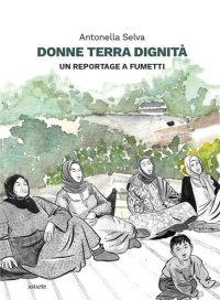 Immagine copertina libro Donne terra dignità. Un reportage a fumetti