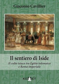 Immagine copertina libro Il sentiero di Iside. Il culto isiaco tra Egitto tolemaico e Roma imperiale