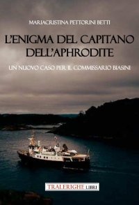 Immagine copertina libro L'enigma del capitano dell'Aphrodite. Un nuovo caso per il commissario Biasini