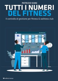 Immagine copertina libro Tutti i numeri del fitness. Il controllo di gestione per fitness & wellness club