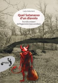 Immagine copertina libro Quel satanasso d'un diavolo. Tra miti e misteri dell'Appennino tosco-emiliano