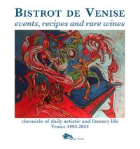 Immagine copertina libro Bistrot de Venise. Events, recipes and rare wines. Chronicle of daily artistic and literary life Venice 1993-2023