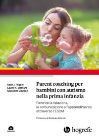 Immagine copertina libro Parent coaching per bambini con autismo nella prima infanzia. Favorire la relazione, la comunicazione e l'apprendimento attraverso l'ESDM. Con Contenuto digitale per download