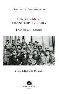 Immagine copertina libro Racconti di nativi americani. I cinque di mezzo. Ragazzi indiani a scuola