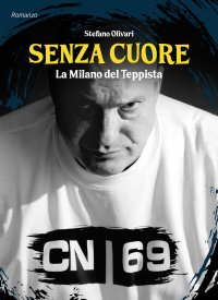 Immagine copertina libro Senza cuore. La Milano del teppista