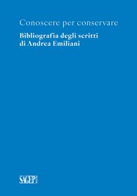 Immagine copertina libro Conoscere per conservare. Bibliografia degli scritti di Andrea Emiliani