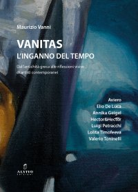 Immagine copertina libro Vanitas. L’inganno del tempo. Dall'antichità greca alle riflessioni visive di artisti contemporanei