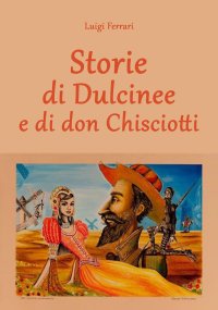 Immagine copertina libro Storie di Dulcinee e di don Chisciotti