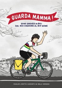 Immagine copertina libro Guarda mamma! Sono andata in bici dal mio cognome al mio nome