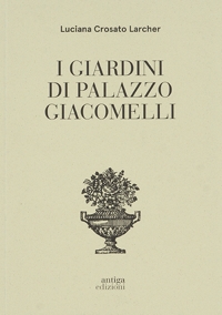 Immagine copertina libro I giardini di Palazzo Giacomelli