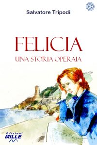 Immagine copertina libro Felicia. Una storia operaia
