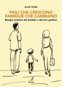 Immagine copertina libro Figli che crescono famiglie che cambiano. Bisogni evolutivi dei bambini e dei loro genitori