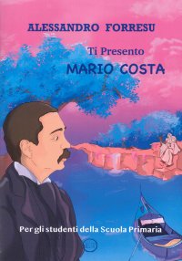 Immagine copertina libro Ti presento Mario Costa. Per gli studenti della scuola primaria