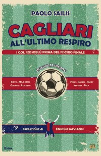 Immagine copertina libro Cagliari all'ultimo respiro. I gol rossoblù prima del fischio finale