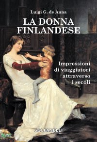 Immagine copertina libro La donna finlandese. Impressioni di viaggiatori attraverso i secoli