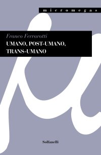 Immagine copertina libro Umano, post-umano, trans-umano