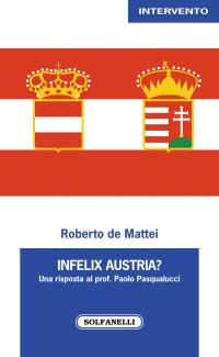 Immagine copertina libro Infelix Austria? Una risposta al prof. Paolo Pasqualucci