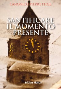 Immagine copertina libro Santificare il momento presente