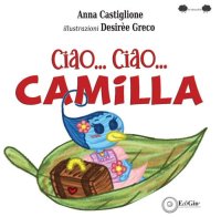 Immagine copertina libro Ciao... ciao... Camilla