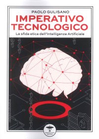 Immagine copertina libro Imperativo tecnologico. La sfida etica dell'Intelligenza Artificiale