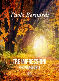 Immagine copertina libro Paolo Bernardi. Tre Impressioni per Pianoforte