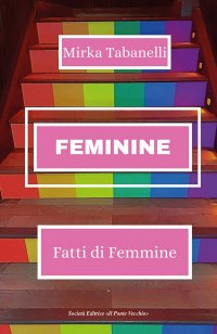Immagine copertina libro Feminine. Fatti di femmine