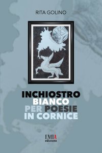 Immagine copertina libro Inchiostro bianco per poesie in cornice. Ediz. integrale