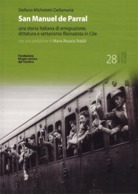 Immagine copertina libro San Manuel de Parral. Una storia italiana di emigrazione, dittatura e settarismo filonazista in Cile. Ediz. multilingue