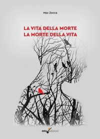 Immagine copertina libro La vita della morte la morte della vita
