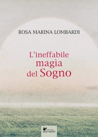 Immagine copertina libro L'ineffabile magìa del sogno