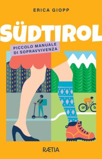 Immagine copertina libro Südtirol. Piccolo manuale di sopravvivenza
