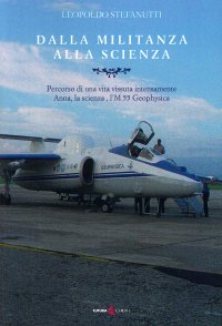 Immagine copertina libro Dalla militanza alla scienza. Percorso di una vita vissuta intensamente. Anna, la scienza, l'M 55 Geophyica