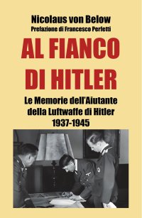 Immagine copertina libro Al fianco di Hitler. Le memorie dell’aiutante della Luftwaffe di Hitler 1937-1945