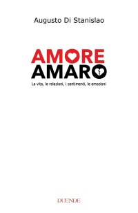 Immagine copertina libro Amore amaro. La vita, le relazioni, i sentimenti, le emozioni. Nuova ediz.