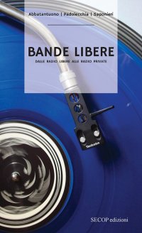 Immagine copertina libro Bande libere. Dalle radio libere alle radio private