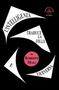 Immagine copertina libro L'intelligenza traduce la follia e viceversa. Saggio