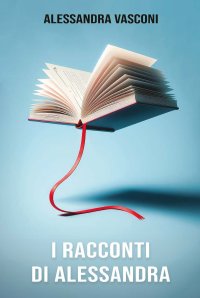 Immagine copertina libro I racconti di Alessandra