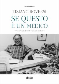 Immagine copertina libro Se questo è un medico. Straordinarie storie di ordinaria medicina