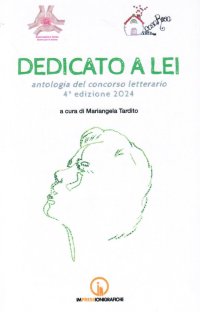Immagine copertina libro Dedicato a lei. Antologia del concorso letterario 4° edizione 2024