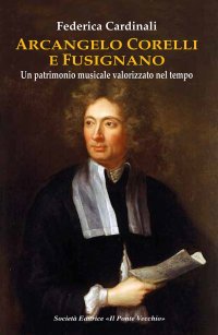 Immagine copertina libro Arcangelo Corelli e Fusignano. Un patrimonio musicale valorizzato nel tempo